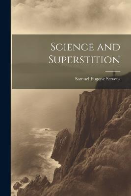 Science and Superstition - Samuel Eugene Stevens - cover