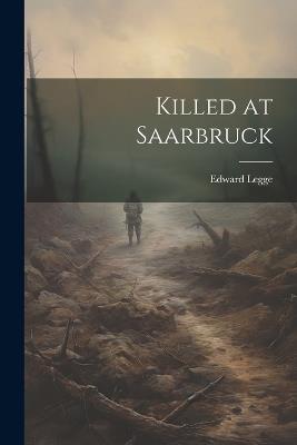 Killed at Saarbruck - Edward Legge - cover