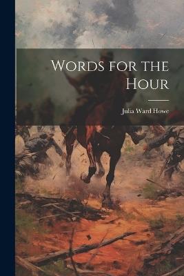 Words for the Hour - Julia Ward Howe - cover