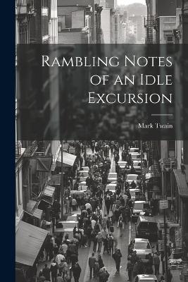 Rambling Notes of an Idle Excursion - Mark Twain - cover