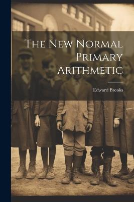 The New Normal Primary Arithmetic - Edward Brooks - cover