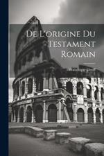 De L'origine du Testament Romain