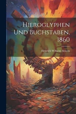 Hieroglyphen und Buchstaben, 1860 - Heinrich Wilhelm Bensen - cover