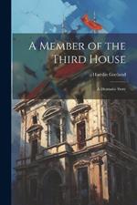 A Member of the Third House: A Dramatic Story