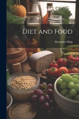 Diet and Food - Alexander Haig - cover