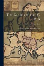 The Soul of the C. R. B.: A French View of the Hoover Relief Work