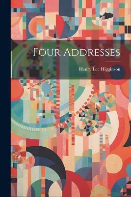 Four Addresses - Henry Lee Higginson - cover