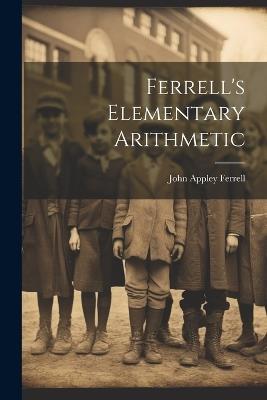 Ferrell's Elementary Arithmetic - John Appley Ferrell - cover