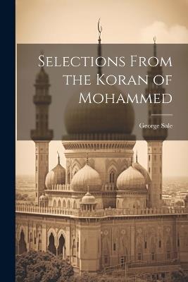 Selections From the Koran of Mohammed - George Sale - cover