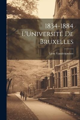 1834-1884 L'Université de Bruxelles - Léon Vanderkindere - cover