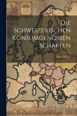 Die schweizerischen Konsumgenossenschaften - Hans Müller - cover