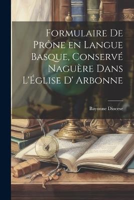 Formulaire de Prône en Langue Basque, Conservé Naguère dans L'Église D' Arbonne - Bayonne Diocese - cover