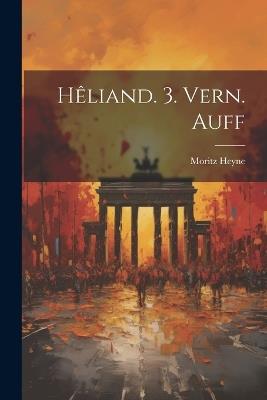 Hêliand. 3. Vern. Auff - Moritz Heyne - cover