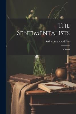The Sentimentalists - Arthur Stanwood Pier - cover
