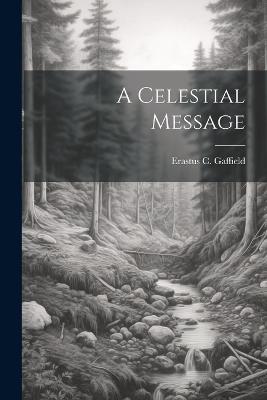 A Celestial Message - Erastus C Gaffield - cover