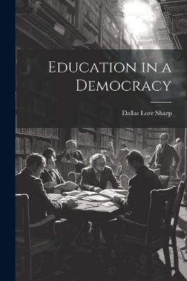 Education in a Democracy - Dallas Lore Sharp - cover