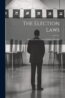 The Election Laws - Nevada Nevada Secretary of State - cover