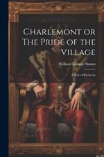 Charlemont or The Pride of the Village: A Tale of Kentucky