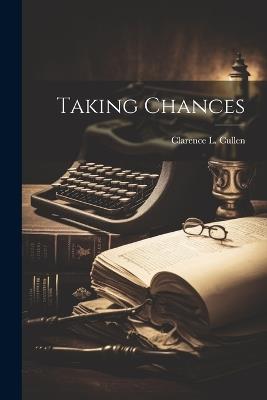 Taking Chances - Clarence L Cullen - cover