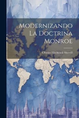 Modernizando la Doctrina Monroe - Charles Hitchcock Sherrill - cover