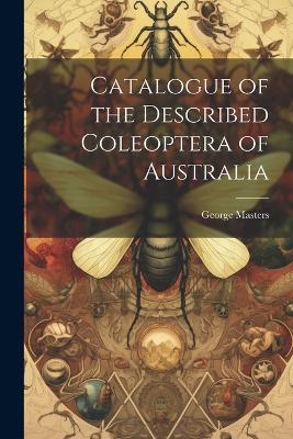 Catalogue of the Described Coleoptera of Australia - George Masters - cover
