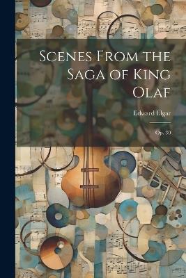 Scenes From the Saga of King Olaf: Op. 30 - Edward Elgar - cover