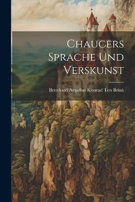 Chaucers Sprache und Verskunst - Bernhard Aegidius Konrad Ten Brink - cover