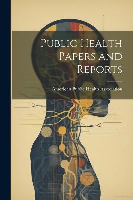 Public Health Papers and Reports - American Public Health Association - cover
