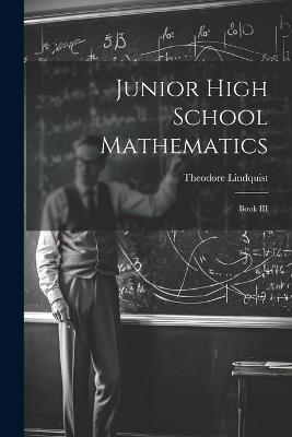 Junior High School Mathematics: Book III - Theodore Lindquist - cover