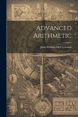 Advanced Arithmetic - John William McClymonds - cover