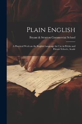Plain English: A Practical Work on the English Language for Use in Public and Private Schools, Acade - & Stratton Commercial School (Boston - cover