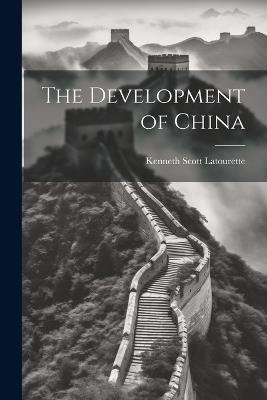 The Development of China - Kenneth Scott Latourette - cover