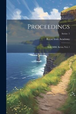 Proceedings: Irish MSS. Series. Vol. 1; Series 1 - Royal Irish Academy - cover