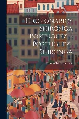 Diccionarios Shironga Portuguez e Portuguez-Shironga - Ernesto Torre Do Valle - cover