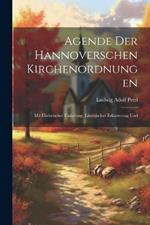 Agende der Hannoverschen Kirchenordnungen: Mit Historischer Einleitung, Liturgischer Erläuterung Und
