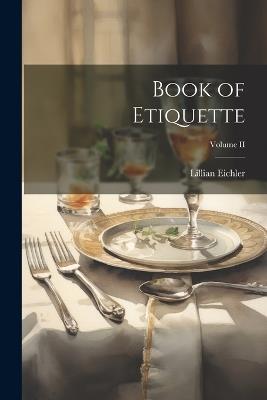Book of Etiquette; Volume II - Lillian Eichler - cover