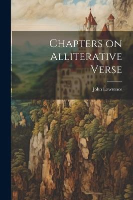 Chapters on Alliterative Verse - John Lawrence - cover