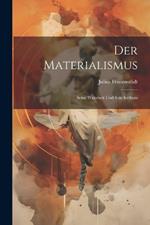 Der Materialismus: Seine Wahrheit und Sein Irrthum