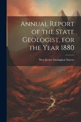 Annual Report of the State Geologist, for the Year 1880 - New Jersey Geological Survey - cover