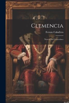 Clemencia: Novela de Costumbres - Fernán Caballero - cover