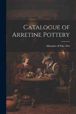 Catalogue of Arretine Pottery - Museum Of Fine Arts - cover