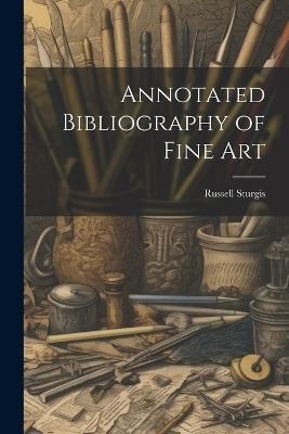 Annotated Bibliography of Fine Art - Sturgis Russell - cover