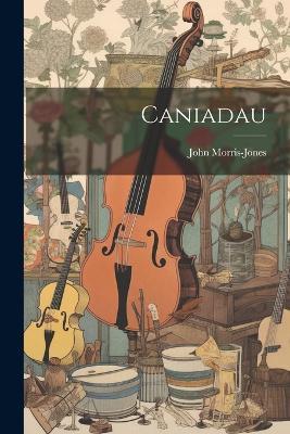 Caniadau - John Morris-Jones - cover