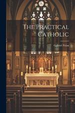The Practical Catholic