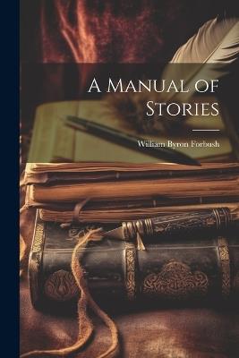 A Manual of Stories - William Byron Forbush - cover
