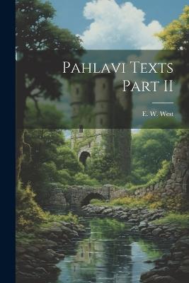 Pahlavi Texts Part II - E W West - cover