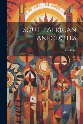 South African Anecdotes - A Ellman - cover