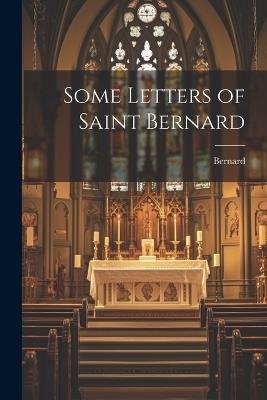 Some Letters of Saint Bernard - Bernard - cover