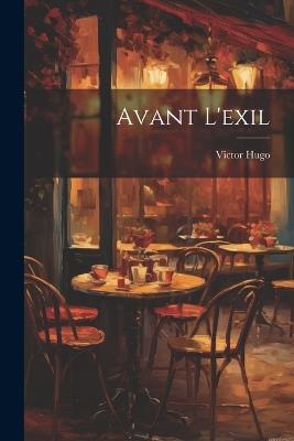 Avant L'exil - Victor Hugo - cover