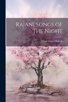 Rajani Songs of The Night - Dhan Gopal Mukerji - cover